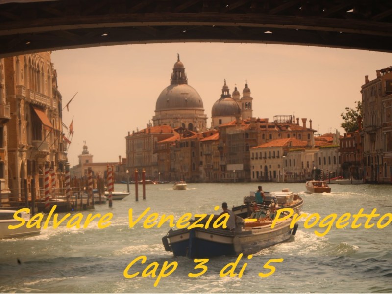 Salvare Venezia. Racconto – Cap. 3 di&nbsp;5